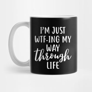 WTFing my way through life funny quote design Mug